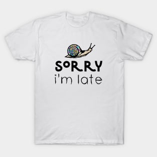 Sorry I'm Late Funny Snail T-Shirt